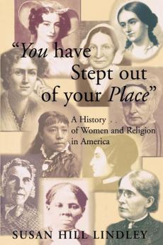 You Have Stept out of Your Place: A History of Women and Religion in America