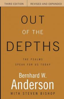 Out of the Depths Third Edition Revised and Expanded: The Psalms Speak for Us Today