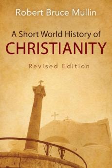 A Short World History of Christianity Revised Edition