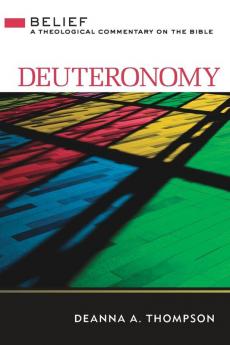 Deuteronomy (Belief: A Theological Commentary on the Bible)