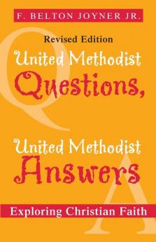 United Methodist Questions United Methodist Answers Revised Edition: Exploring Christian Faith