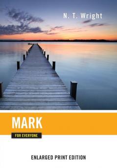 Mark for Everyone (Enlarged Print) (New Testament for Everyone)