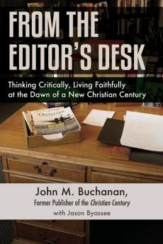 From the Editor's Desk: Thinking Critically Living Faithfully at the Dawn of a New Christian Century