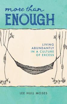 More than Enough: Living Abundantly in a Culture of Excess