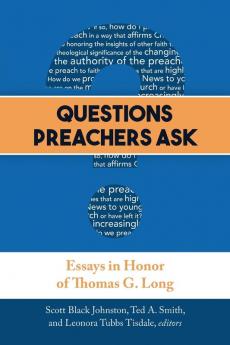 Questions Preachers Ask: Essays in Honor of Thomas G. Long