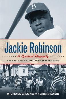 Jackie Robinson: The Faith of a Boundary-Breaking Hero