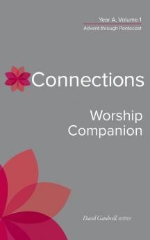 Connections Worship Companion Year A Vol. 1