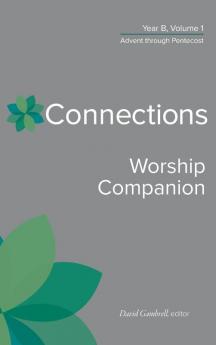 Connections Worship Companion Year B Vol. 1