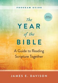 The Year of the Bible Program Guide: A Guide to Reading Scripture Together Newly Revised