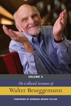 The Collected Sermons of Walter Brueggemann Volume 3