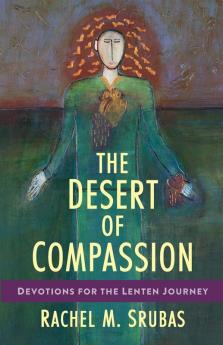 The Desert of Compassion: Devotions for the Lenten Journey