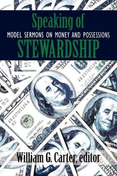 Speaking of Stewardship: Model Sermons on Money and Possessions