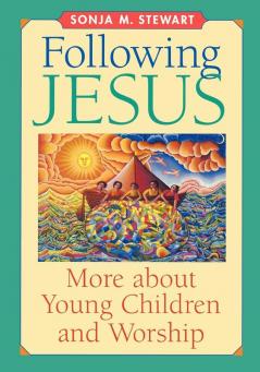 Following Jesus: More about Young Children and Worship