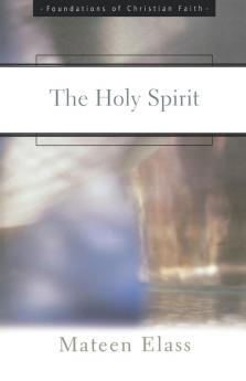 The Holy Spirit: Foundations of Christian Faith (The Foundations of Christian Faith)