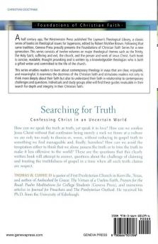 Searching for Truth: Confessing Christ in an Uncertain World (The Foundations of Christian Faith)