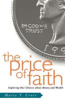 The Price of Faith: Exploring Our Choices about Money and Wealth