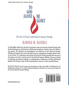 To God Alone Be Glory: The Story and Sources of the Book of Common Worship