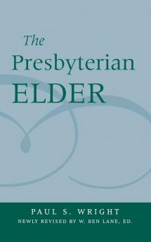 The Presbyterian Elder Newly Revised