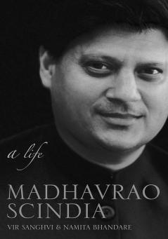Madhavrao Scindia : A Life