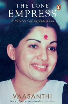 The Lone Empress A Portrait of Jayalalithaa