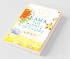 Kama: The Riddle of Desire