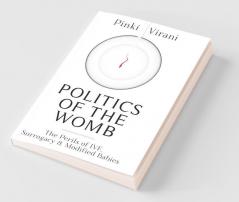 Politics of the Womb : The Perils Of IVF