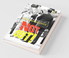 Not Out!: The Incredible Story Of The In