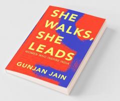 She Walks She Leads: Women Who Inspire I