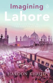 Imagining Lahor The City that is the City that Was