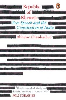 Republic of Rhetoric Free Speech and the Constitution of India