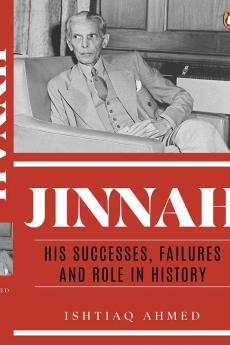 Jinnah His Successes Failures and Role in History