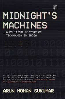 Midnight's Machines A Political History of Technology in India