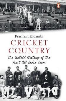 Cricket Country The Untold History of the First all India Team