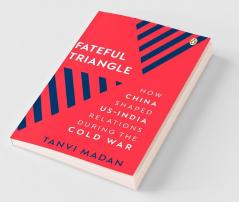Fateful Triangle: How China Shaped US-In