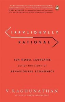 Irrationally Rational Ten Nobel Laureates Script the Story of Behavioural Economics