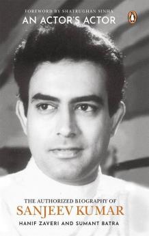 An Actor’s Actor: An Authorized Biography of Sanjeev Kumar