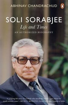 Soli Sorabji Life and Times An Authorized Biography