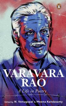 Varavara Rao A Life in Poetry