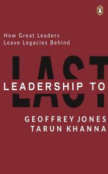 Leadership to Last: How Great Leaders Le