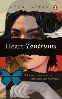 Heart Tantrums A Feminist's Memoir of Misogyny and Marriage