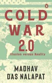 Cold War 2.0 Illusion versus Reality