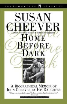 Home Before Dark: A Biographical Memoir of John Cheever by His Daughter (Contemporary Classics (Washington Square Press))