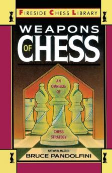 Weapons of Chess: An Omnibus of Chess Strategies (Fireside Chess Library)