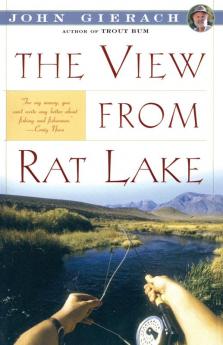 View From Rat Lake (John Gierach's Fly-fishing Library)