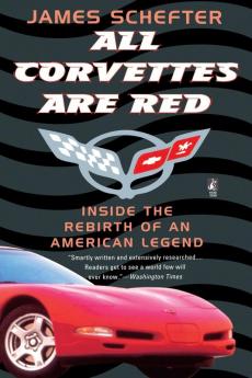 All Corvettes Are Red (Inside the Rebirth of an American Legend)