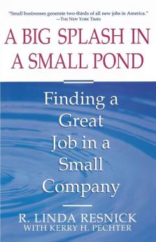 A Big Splash in a Small Pond: Finding a Great Job in a Small Company