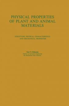 Physical Properties of Plant and Animal Materials: v. 1: Physical Characteristics and Mechanical Properties