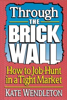 Through the Brick Wall: How to Job-Hunt in a Tight Market