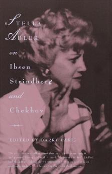 Stella Adler on Ibsen Strindberg and Chekhov