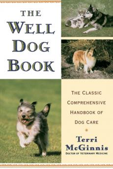 The Well Dog Book: The Classic Comprehensive Handbook of Dog Care